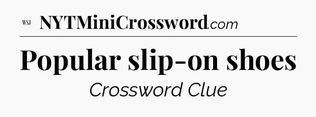 Popular slip-on shoes - WSJ Crossword