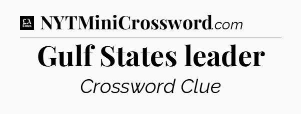Gulf States leader - LA Times Crossword