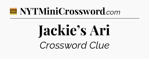 Jackie’s Ari - Eugene Sheffer Crossword