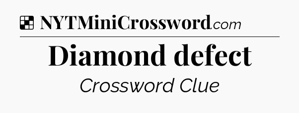 Solution: Diamond defect - NYT Crossword