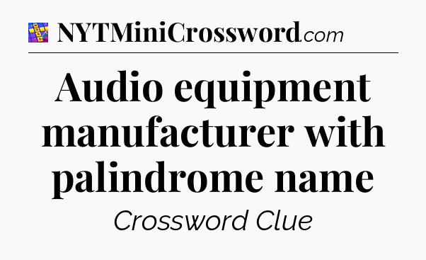 Audio equipment manufacturer with palindrome name Codycross