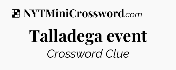 Solution: Talladega event - NYT Crossword