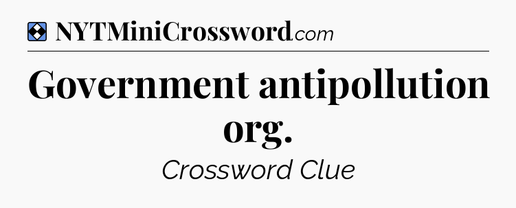 Solution: Government antipollution org - NYT Mini Crossword