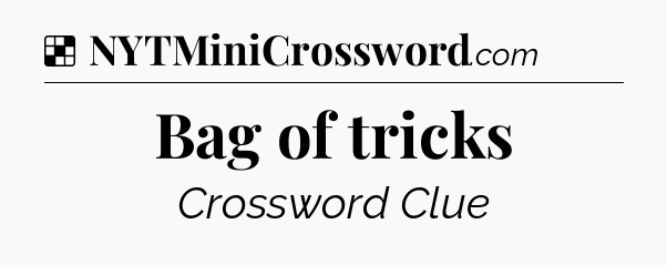 Solution: Bag of tricks - NYT Crossword
