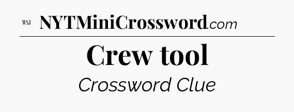 Crew tool - WSJ Crossword