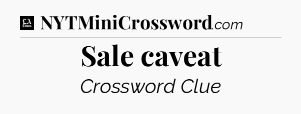 Sale caveat - LA Times Crossword