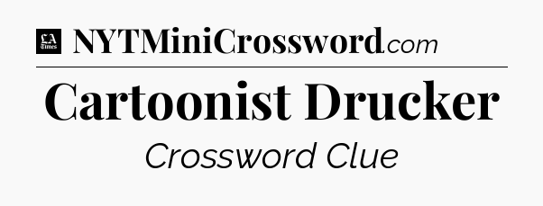 Cartoonist Drucker - LA Times Crossword