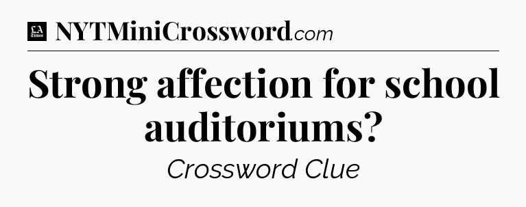 Strong affection for school auditoriums - LA Times Crossword