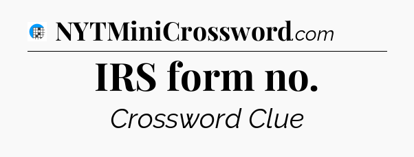 IRS form no Crossword Clue