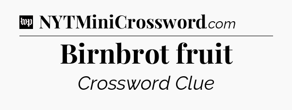 Birnbrot fruit Crossword Clue