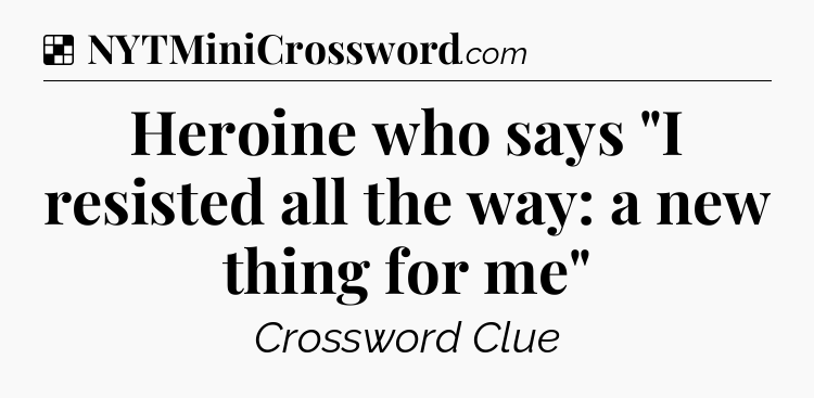 Solution: Heroine who says 