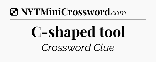 Solution: C-shaped tool - NYT Crossword