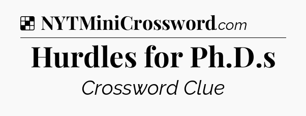 Solution: Hurdles for Ph.D.s - NYT Crossword
