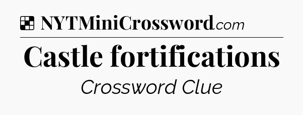 Solution: Castle fortifications - NYT Crossword