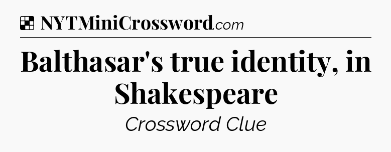 Solution: Balthasar's true identity, in Shakespeare - NYT Crossword