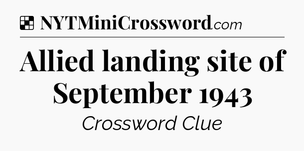 Solution: Allied landing site of September 1943 - NYT Crossword