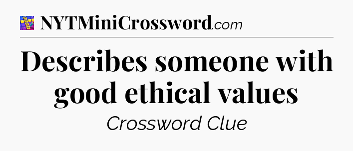 Describes someone with good ethical values Codycross