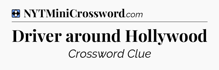 Solution: Driver around Hollywood - NYT Mini Crossword