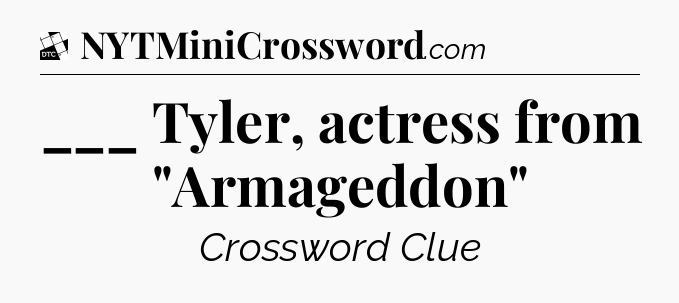 ___ Tyler, actress from 