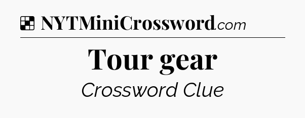 Solution: Tour gear - NYT Crossword