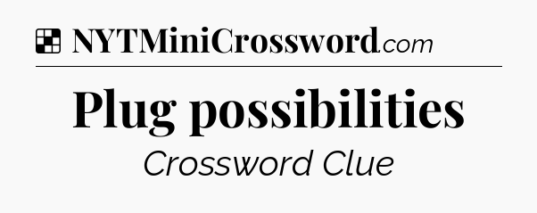 Solution: Plug possibilities - NYT Crossword