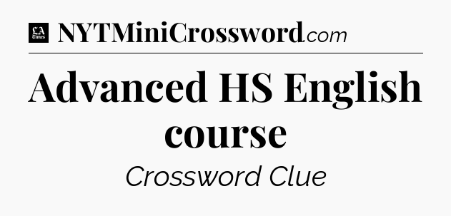 Advanced HS English course - LA Times Crossword
