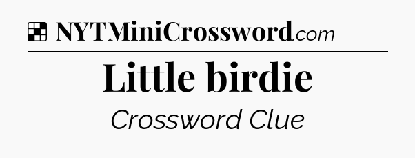 Solution: Little birdie - NYT Crossword