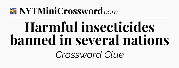 Harmful insecticides banned in several nations Codycross
