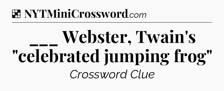 Solution: ___ Webster, Twain's 