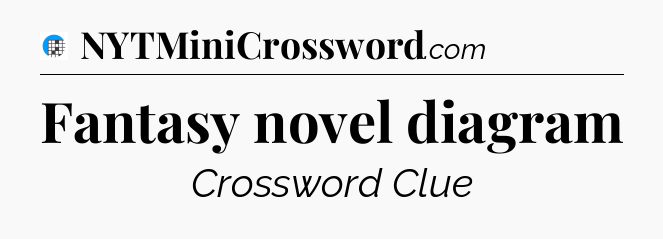 Fantasy novel diagram Crossword Clue