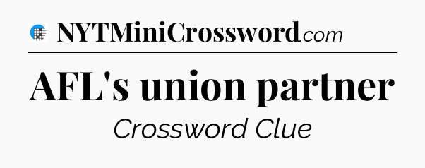 AFL's union partner Crossword Clue