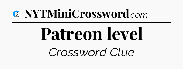 Patreon level Crossword Clue
