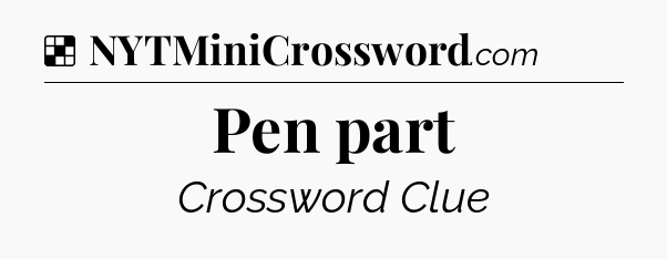 Solution: Pen part - NYT Crossword