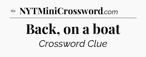 Back, on a boat - WSJ Crossword