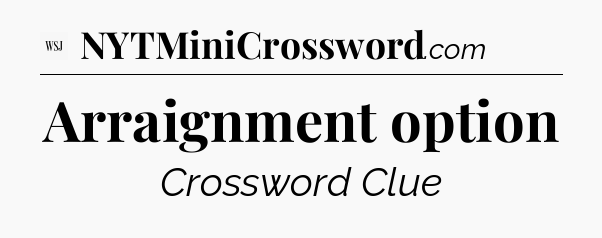 Arraignment option - WSJ Crossword
