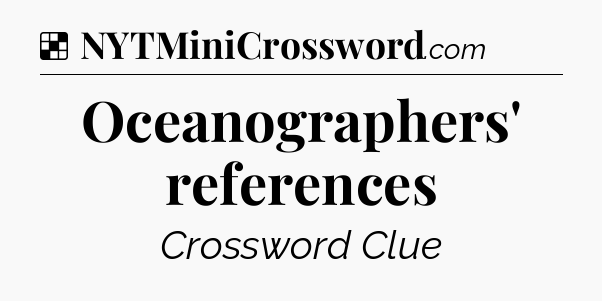 Solution: Oceanographers' references - NYT Crossword
