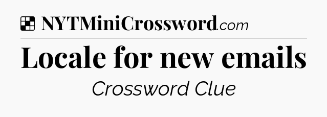 Solution: Locale for new emails - NYT Crossword