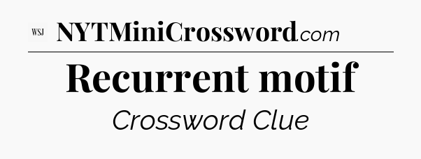 Recurrent motif - WSJ Crossword