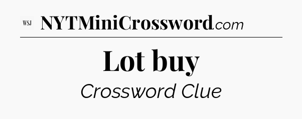 Lot buy - WSJ Crossword