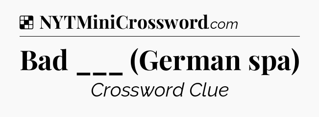 Solution: Bad ___ (German spa) - NYT Crossword