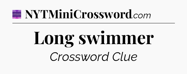 Long swimmer - Thomas Joseph Crossword