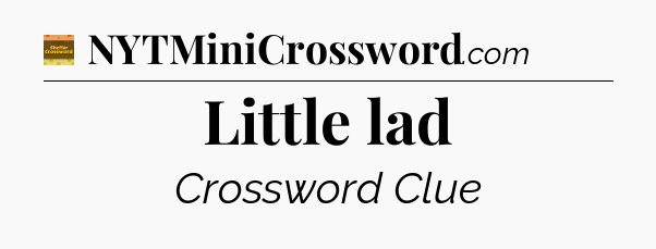 Little lad - Eugene Sheffer Crossword