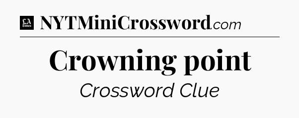 Crowning point - LA Times Crossword