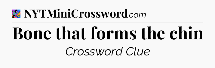 Bone that forms the chin Crossword Clue