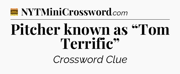 Pitcher known as “Tom Terrific” - Eugene Sheffer Crossword