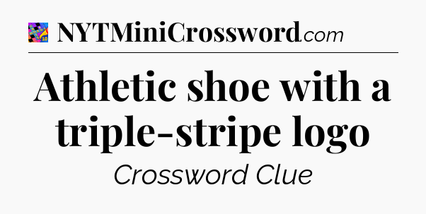 Athletic shoe with a triple-stripe logo Crossword Clue