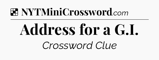 Solution: Address for a G.I - NYT Crossword