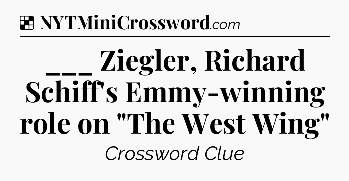 Solution: ___ Ziegler, Richard Schiff's Emmy-winning role on 