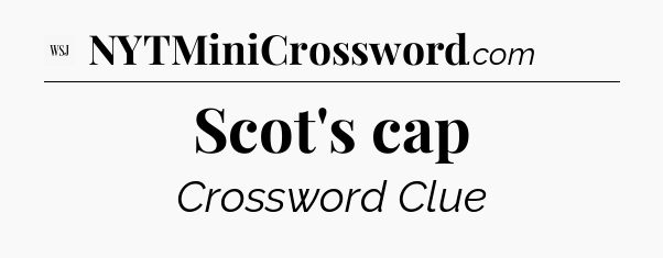 Scot's cap - WSJ Crossword