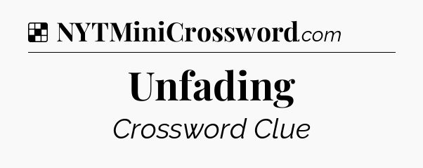 Solution: Unfading - NYT Crossword